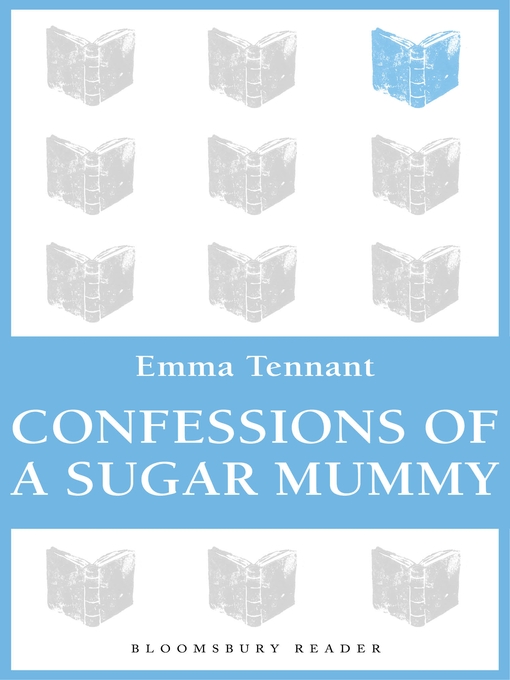 Title details for Confessions of a Sugar Mummy by Emma Tennant - Available